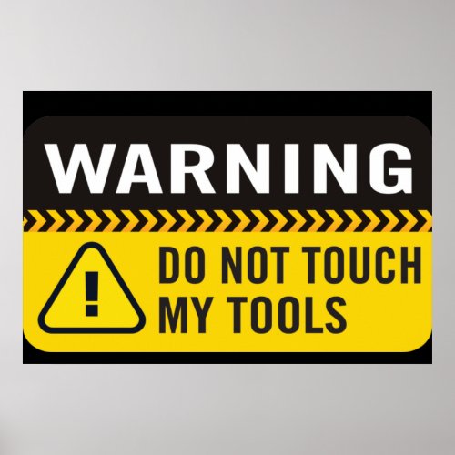 Warning Do Not Touch My Tools Poster