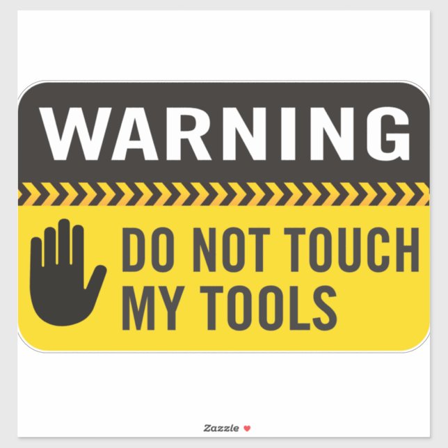 Warning Do Not Touch My Tools Sticker (Sheet)