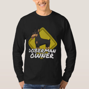 Warning Doberman Owner 543 T-Shirt