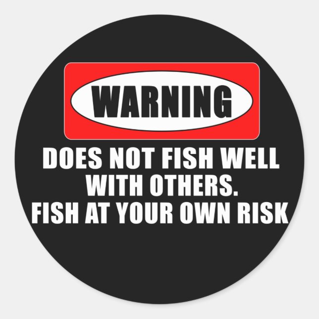 Warning! Does not fish well with others! - funny Classic Round Sticker (Front)