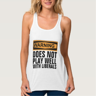 WARNING DOES NOT PLAY WELL WITH LIBERALS T-SHIRTS