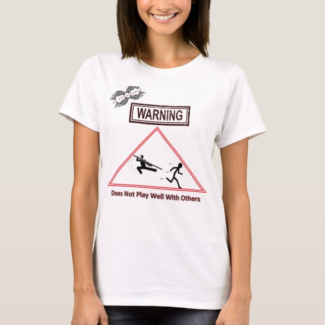 Warning Does Not Play Well With Others T-Shirt (Front)