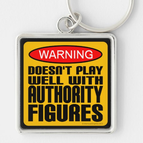 Warning Doesnt Play Well With Authority Figures Keychain
