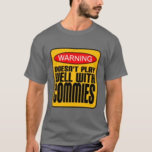 Warning Doesnt Play Well With Commies T_Shirt