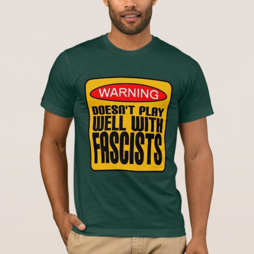 Warning Doesnt Play Well With Fascists T_Shirt