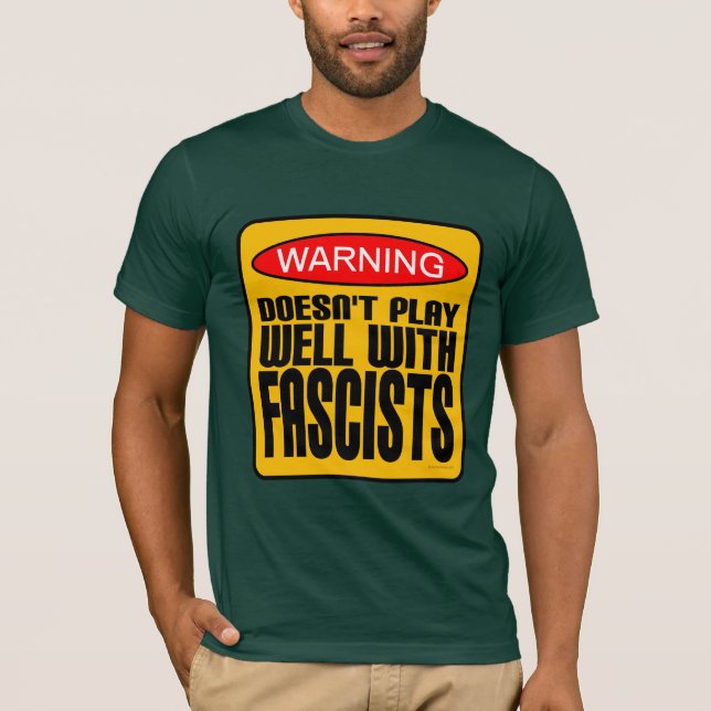 Warning: Doesn't Play Well With Fascists T-Shirt (Front)