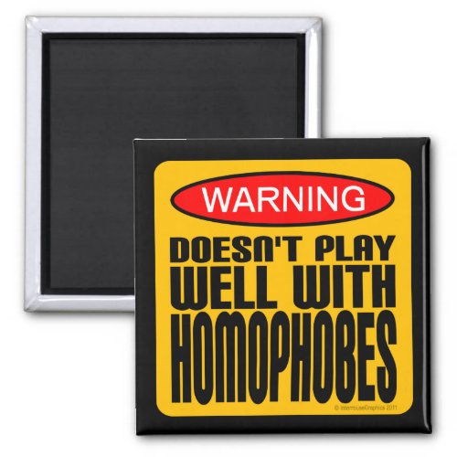 Warning Doesnt Play Well With Homophobes Magnet