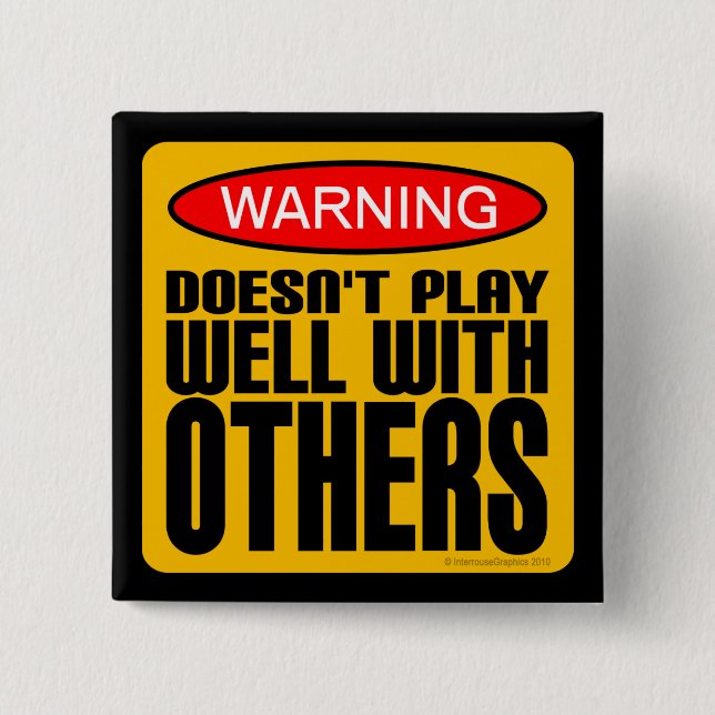 Warning: Doesn't Play Well With Others Button (Front)