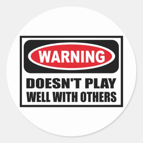 Warning DOESNT PLAY WELL WITH OTHERS Sticker