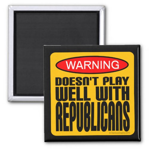 Warning Doesnt Play Well With Republicans Magnet