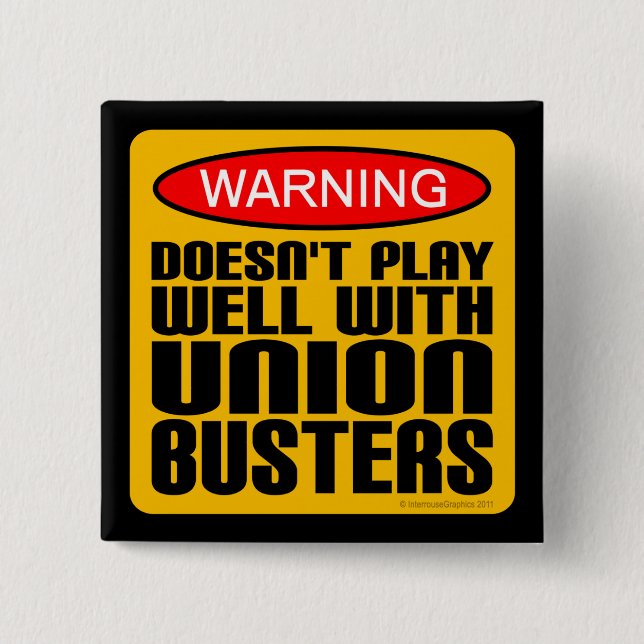 Warning: Doesn't Play Well With Union-Busters Button (Front)