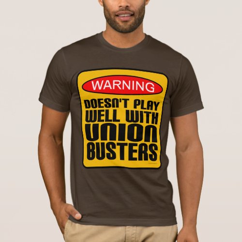 Warning Doesnt Play Well With Union_Busters T_Shirt
