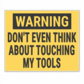 Warning Do Not Touch My Tools Sticker | Zazzle