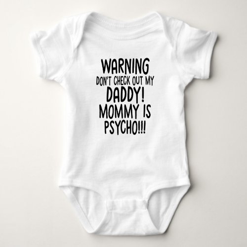 WARNING DONT CHECK OUT MY DADDY MOMMY IS PSYCHO BABY BODYSUIT