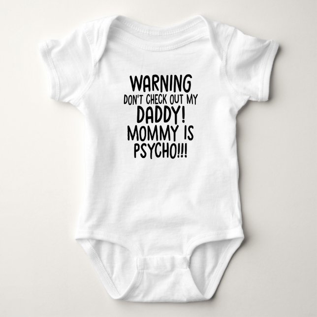 WARNING DON'T CHECK OUT MY DADDY MOMMY IS PSYCHO BABY BODYSUIT (Front)