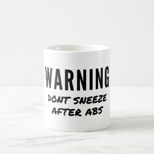 Warning Don't Sneeze After Abs Workout Coffee Mug
