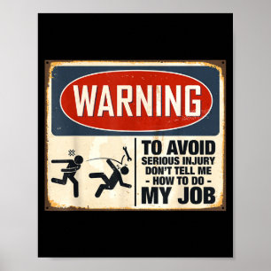 Warning Don't Tell Me How To Do My Job Poster