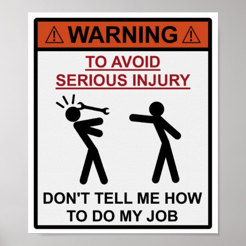 Warning _ Dont Tell Me How To Do My Job Poster