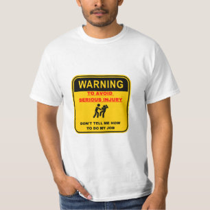 Warning Dont Tell Me How To Do My Job T-Shirt