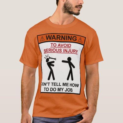 Warning Dont Tell Me How To Do My Job  T_Shirt