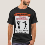 Warning - Don't Tell Me How To Do My Job T-Shirt | Zazzle