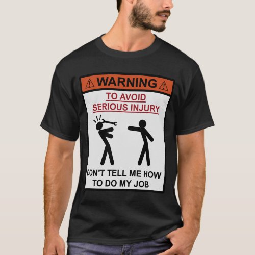 Warning _ Dont Tell Me How To Do My Job T_Shirt
