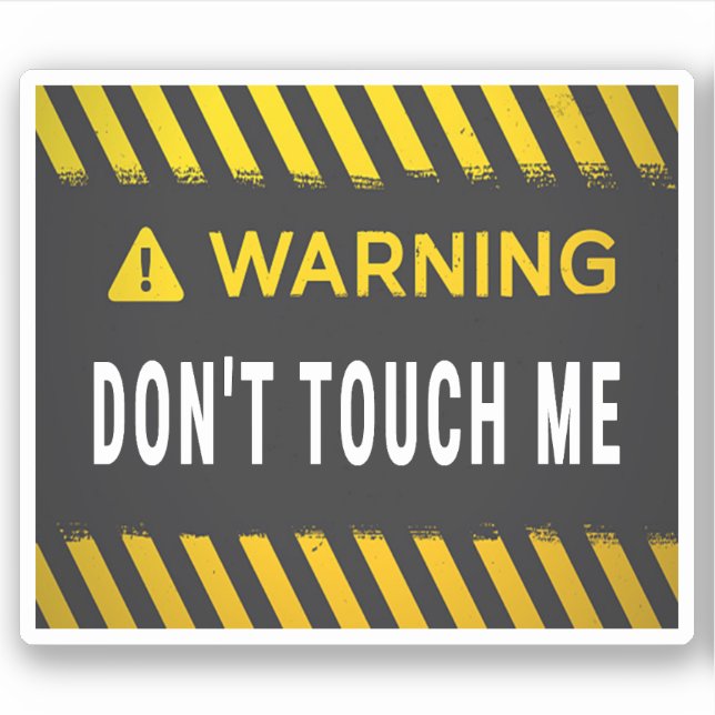 Warning Don't Touch Me Sticker (Front)