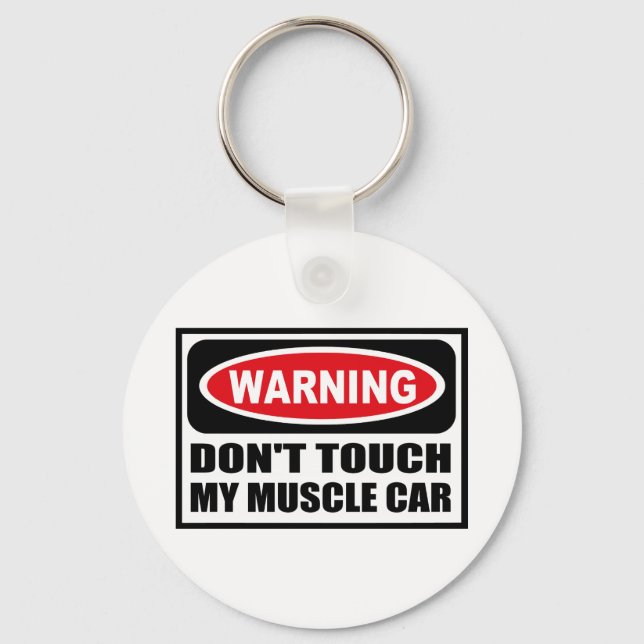 Warning DON'T TOUCH MY MUSCLE CAR Key Chain (Front)