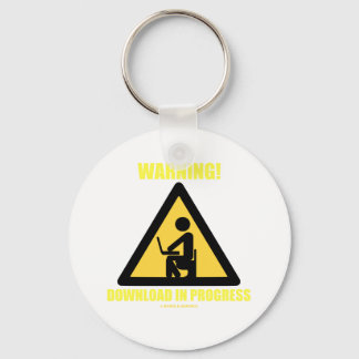 Warning! Download In Progress (Geek Humor) Keychain