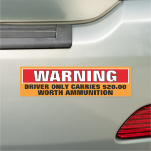 Warning Driver Only Carries $20 Worth Ammunition Car Magnet
