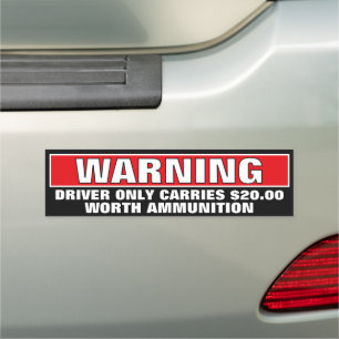 Warning Driver Only Carries $20 Worth Ammunition Car Magnet