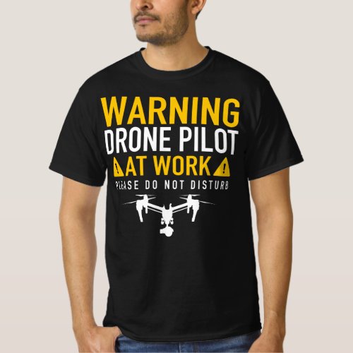 Warning Drone Pilot at Work _ Do Not Disturb T_Shirt