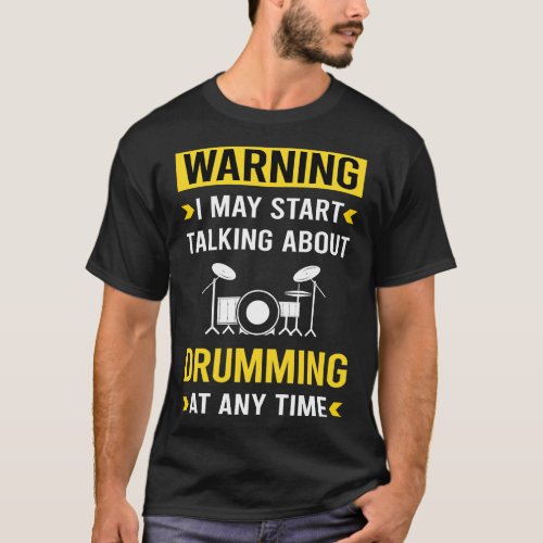 Warning Drumming Drummer Drum Drums T_Shirt