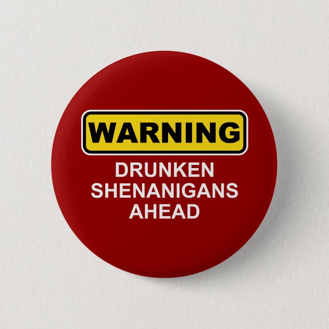 Warning: Drunken Shenanigans Ahead Button (Front)