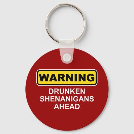 Warning: Drunken Shenanigans Ahead Keychain