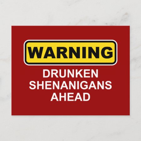 Warning: Drunken Shenanigans Ahead Postcard