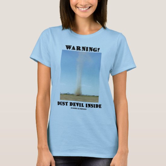Warning! Dust Devil Inside (Meteorology) T-Shirt