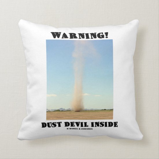 Warning! Dust Devil Inside (Meteorology) Throw Pillow