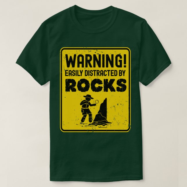 Warning Easily Distracted By Rocks Geologist Rockh T-Shirt (Design Front)