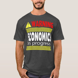 Warning Economics In Progress College Degree T-Shirt