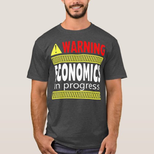 Warning Economics In Progress College Degree T_Shirt