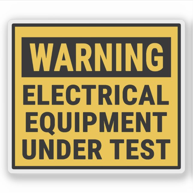 Warning Electrical Equipment Under Test  Sticker (Front)