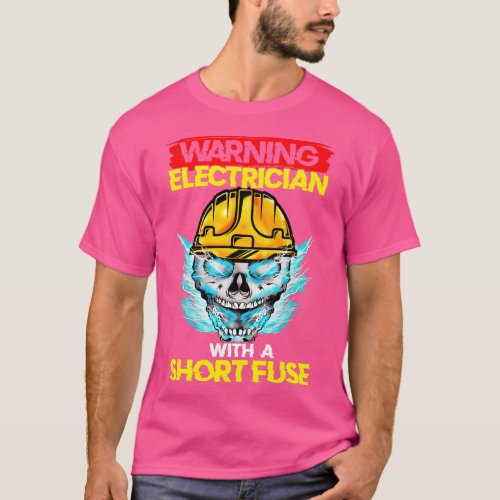 Warning Electrician With A Short Fuse T_Shirt