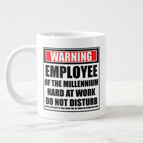 Warning Employee Of The Millennium Hard At Work Giant Coffee Mug