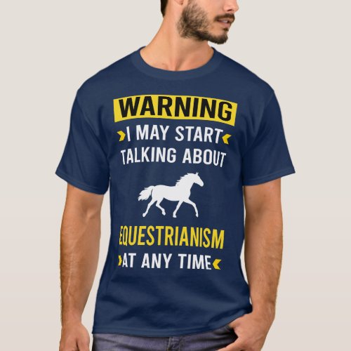 Warning Equestrianism Horse Horseback Riding T_Shirt