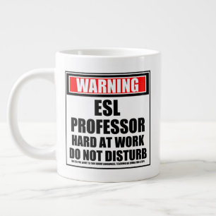 Warning ESL Professor Hard At Work Do Not Disturb Giant Coffee Mug