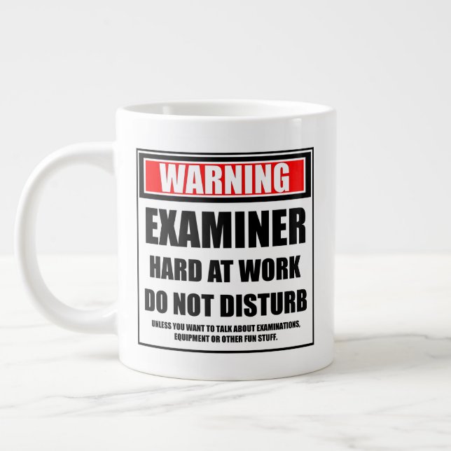 Warning Examiner Hard At Work Do Not Disturb Giant Coffee Mug (Left)
