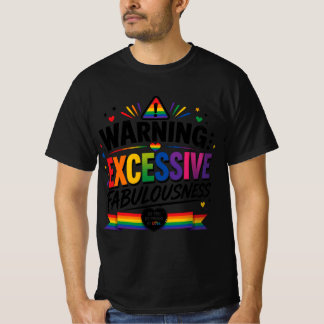 Warning: Excessive Fabulousness T-Shirt