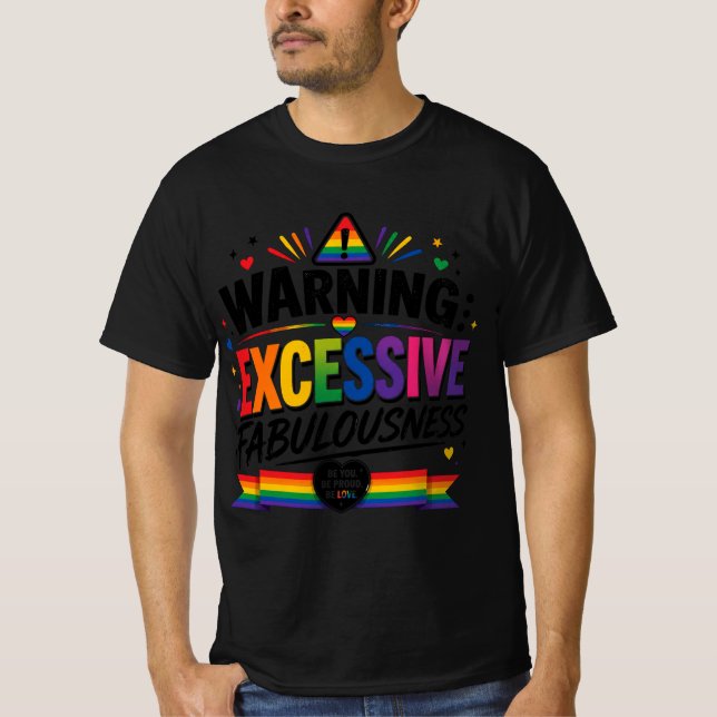 Warning: Excessive Fabulousness  T-Shirt (Front)