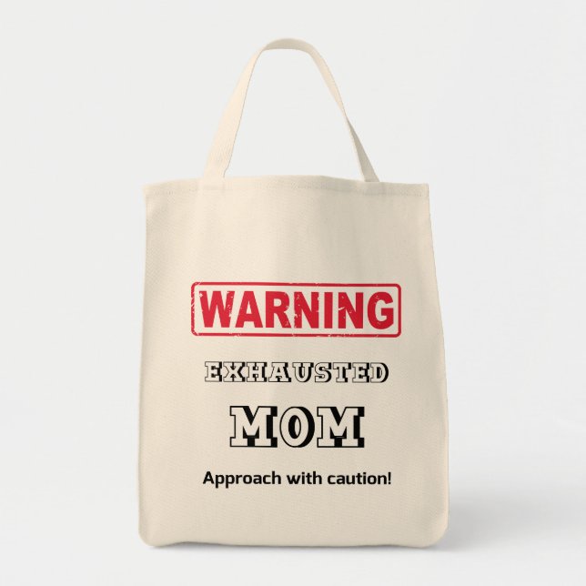 Warning! Exhausted MOM. Approach with caution! Tote Bag (Front)